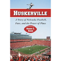 Huskerville: A Story of Nebraska Football, Fans, and the Power of Place - Paperback