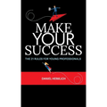 Make Your Success: The 21 Rules For Young Professionals - Hardcover