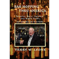 Bar Hopping thru America: America: Taverns, Bars, Saloons and Night Clubs - An American History - Paperback