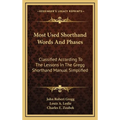 Most Used Shorthand Words And Phases: Classified According To The Lessons In The Gregg Shorthand Manual Simplified - Hardcover
