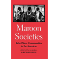 Maroon Societies: Rebel Slave Communities in the Americas - Paperback