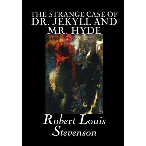 The Strange Case of Dr. Jekyll and Mr. Hyde by Robert Louis Stevenson, Fiction, Classics, Fantasy, Horror, Literary - Hardcover