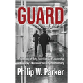 Guard: A True Story of Duty, Sacrifice, and Leadership in Kentucky's Maximum Security Penitentiary - Hardcover