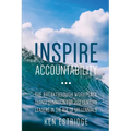 Inspire Accountability: The Breakthrough Workplace Transformation for 21st Century Leaders in the Age of Millennials - Paperback