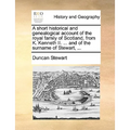 A Short Historical and Genealogical Account of the Royal Family of Scotland, from K. Kenneth II. ... and of the Surname of Stewart, ... - Paperback