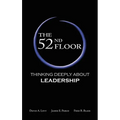 The 52nd Floor: Thinking Deeply About Leadership - Hardcover
