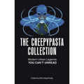 The Creepypasta Collection: Modern Urban Legends You Can't Unread - Paperback