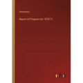 Report of Progress for 1870-71 - Paperback