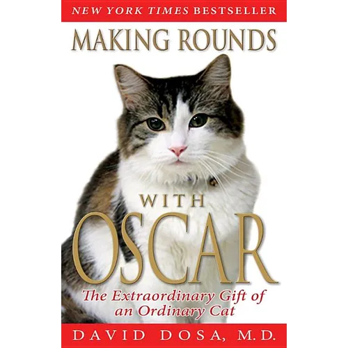 Making Rounds with Oscar: The Extraordinary Gift of an Ordinary Cat - Paperback