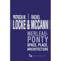 Merleau-Ponty: Space, Place, Architecture - Hardcover