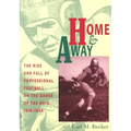 Home and Away: The Rise and Fall of Professional Football on the Banks of the Ohio, 1919-1934 - Paperback