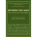 Between Two Ages: The 21st Century and the Crisis of Meaning - Hardcover