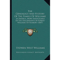 The Genealogy And History Of The Family Of Williams: In America, More Particularly Of The Descendants Of Robert Williams Of Roxbury (1847) - Paperback