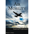 Air Mobility: A Brief History of the American Experience - Hardcover