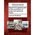 Report of a general plan for the promotion of public and personal health. - Paperback