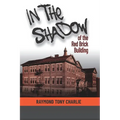 In The Shadow Of The Red Brick Building - Paperback