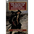 The Scottish Soldiers of Fortune: Mercenaries in Foreign Service from the 14th to 19th Centuries - Paperback