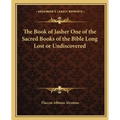 The Book of Jasher One of the Sacred Books of the Bible Long Lost or Undiscovered - Paperback