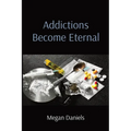 Addictions Become Eternal - Paperback