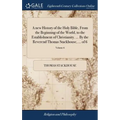 A new History of the Holy Bible, From the Beginning of the World, to the Establishment of Christianity. ... By the Reverend Thomas Stackhouse, ... of - Hardcover