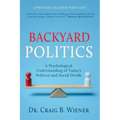 Backyard Politics: A Psychological Understanding of Today's Political and Social Divide - Paperback