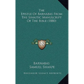 The Epistle Of Barnabas From The Sinaitic Manuscript Of The Bible (1880) - Hardcover