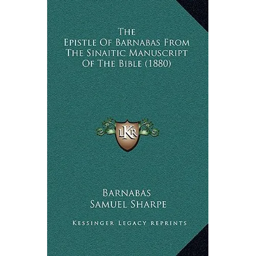 The Epistle Of Barnabas From The Sinaitic Manuscript Of The Bible (1880) - Hardcover