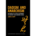 Daoism and Anarchism: Critiques of State Autonomy in Ancient and Modern China - Paperback