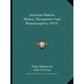 American Materia Medica, Therapeutics And Pharmacognosy (1915) - Paperback