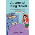 Actuarial Fairy Tales: Statistically Significant Stories - Paperback
