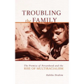 Troubling the Family: The Promise of Personhood and the Rise of Multiracialism - Paperback