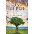 In Christ Jesus: A New Living Way - Paperback