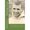 Starting Lines: Early efforts of a writing runner, and where they led - Paperback
