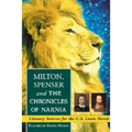 Milton, Spenser and The Chronicles of Narnia: Literary Sources for the C.S. Lewis Novels - Paperback
