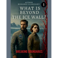 Beyond the Ice Wall "Breaking Boundaries" - Paperback