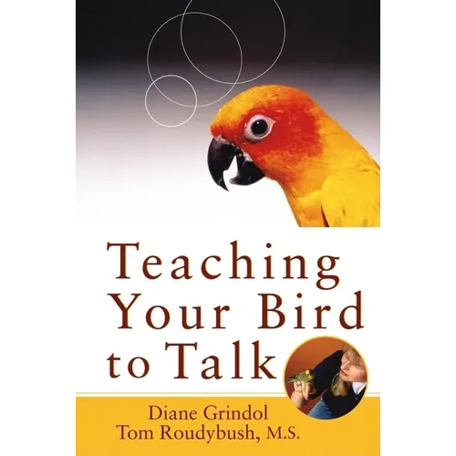 Teaching Your Bird to Talk - Hardcover