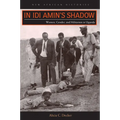 In Idi Amin's Shadow: Women, Gender, and Militarism in Uganda - Hardcover