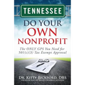 Tennessee Do Your Own Nonprofit: The ONLY GPS You Need for 501c3 Tax Exempt Approval - Paperback