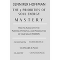 The 5 Priorities of Soul Energy Mastery: How to Align with the Purpose, Potential, and Possibilities of your Soul's Mission - Paperback