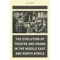 The Evolution of Theatre and Drama in the Middle East and North Africa - Hardcover