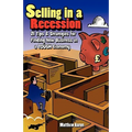 Selling in a Recession: 21 Tips and Strategies for Finding New Business in a Tough Economy, or Sales Prospecting Secrets, Sales Motivation, Negotiatin - Paperback