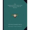 The American Rosy Cross And The Strange Story Of Kelpius - Paperback