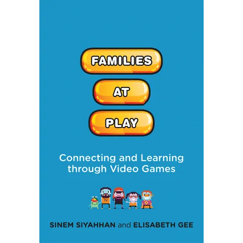 Families at Play: Connecting and Learning Through Video Games - Paperback