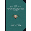 The Splendors And Miseries Of Courtesans: The Novels Of Honore De Balzac V1 (1895) - Paperback