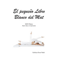El pequeño Libro Blanco del Mat, KRN Pilates, Ayer, hoy y el proceso - Paperback
