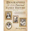 Biographies of our Paternal Family History: Thompson, Russell, Penman, Stoddart, Goodman, Brown, Carl, Hensel, Guise, Workman, Romberger, Updegrove, R - Paperback
