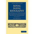 Royal Naval Biography Supplement: Or, Memoirs of the Services of All the Flag-Officers, Superannuated Rear-Admirals, Retired-Captains, Post-Captains, - Paperback