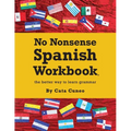 No Nonsense Spanish Workbook: Jam-packed with grammar teaching and activities from beginner to advanced intermediate levels - Paperback