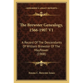The Brewster Genealogy, 1566-1907 V1: A Record Of The Descendants Of William Brewster Of The Mayflower (1908) - Paperback