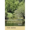 Communion Meditations, Vol I - Paperback
